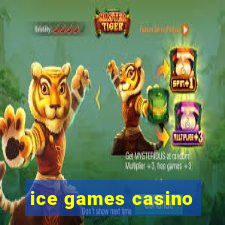 ice games casino