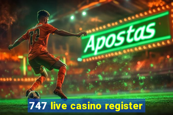 747 live casino register