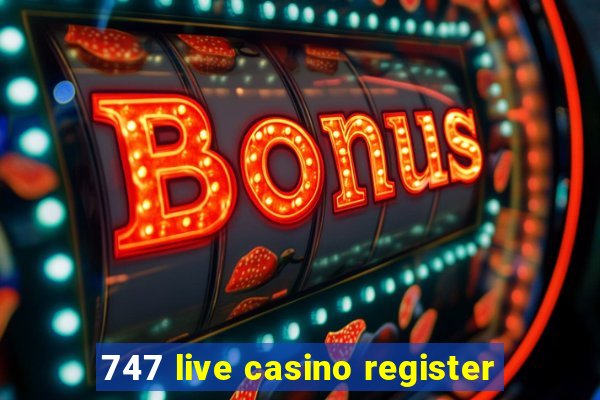 747 live casino register