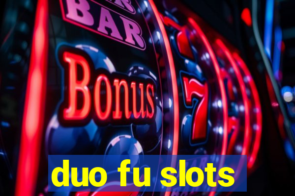 duo fu slots