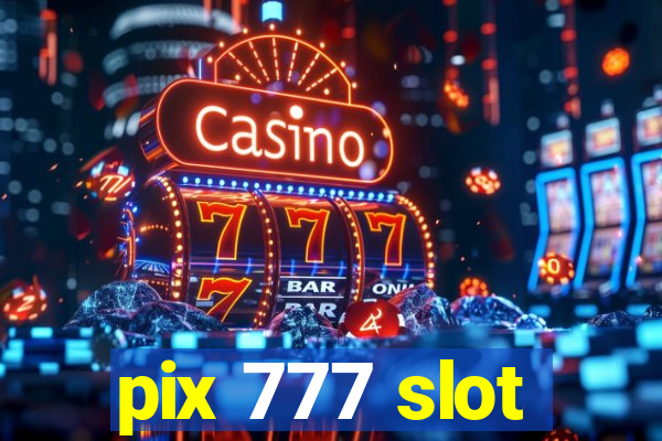 pix 777 slot