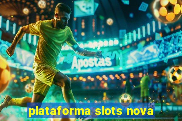 plataforma slots nova