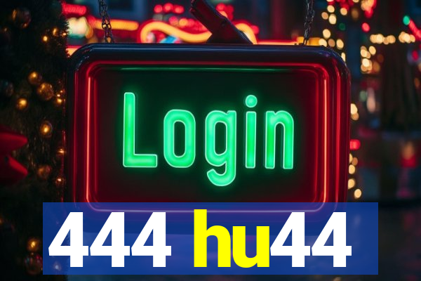 444 hu44