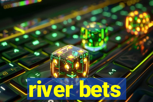 river bets