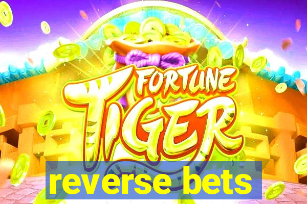 reverse bets