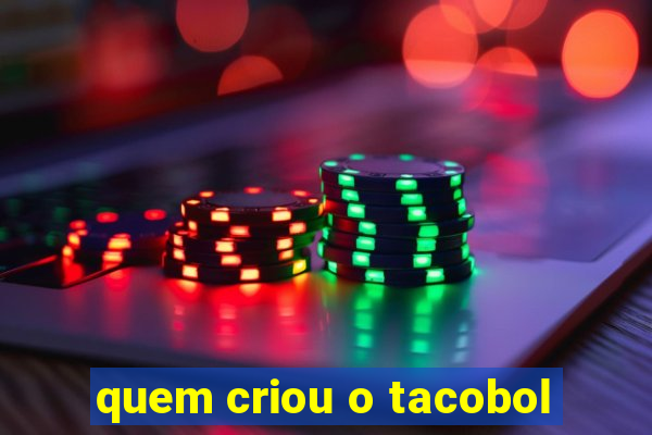 quem criou o tacobol