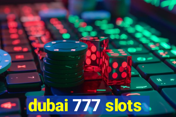 dubai 777 slots