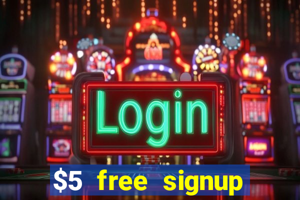 $5 free signup bonus casino