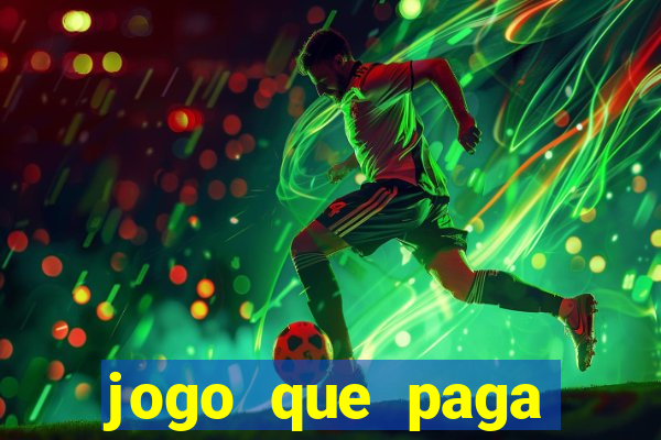 jogo que paga dinheiro na hora