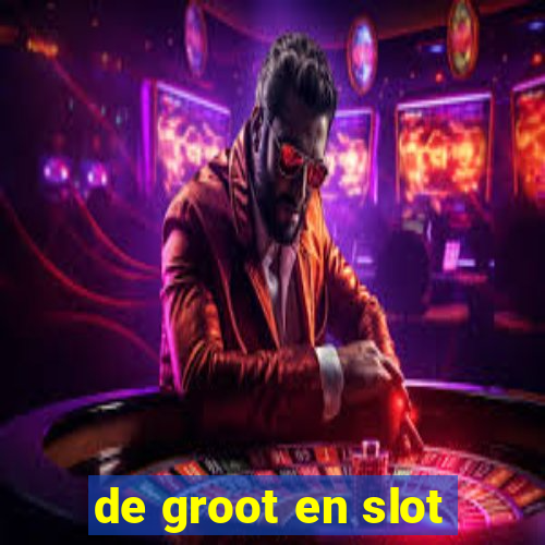 de groot en slot