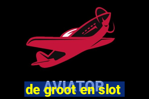 de groot en slot