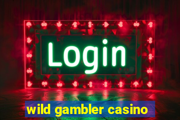 wild gambler casino