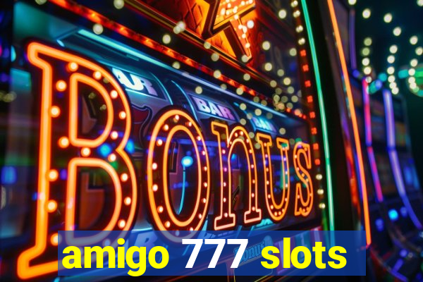 amigo 777 slots