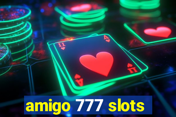 amigo 777 slots