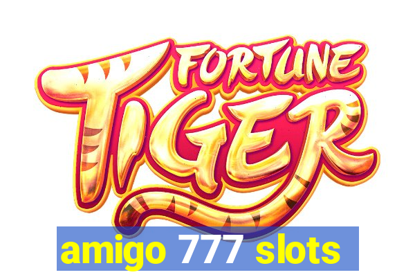 amigo 777 slots