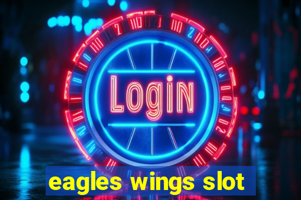 eagles wings slot