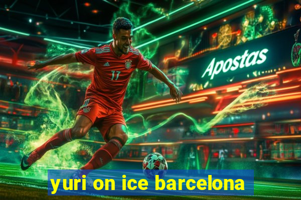 yuri on ice barcelona