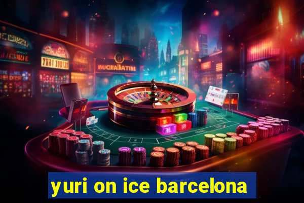 yuri on ice barcelona