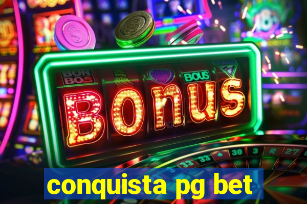 conquista pg bet