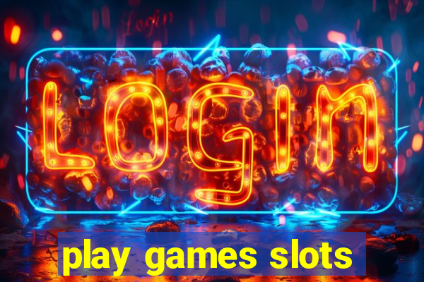 play games slots