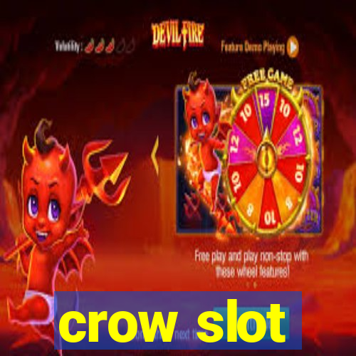 crow slot