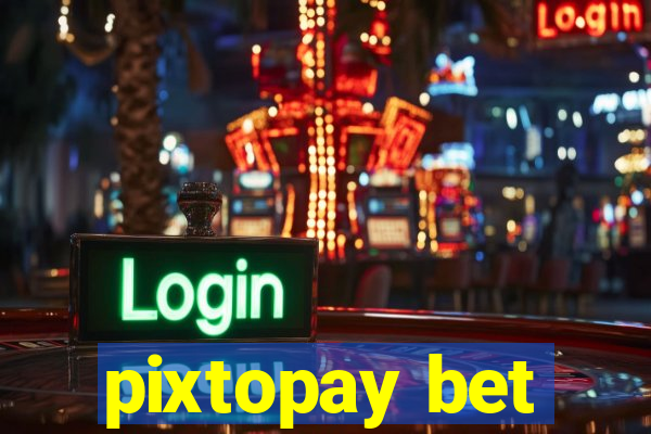 pixtopay bet