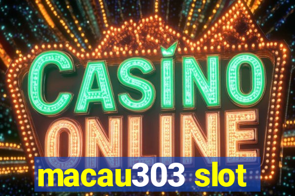 macau303 slot