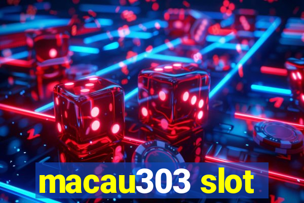 macau303 slot