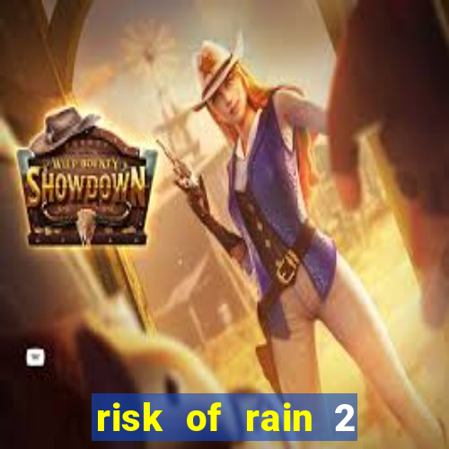 risk of rain 2 tier list