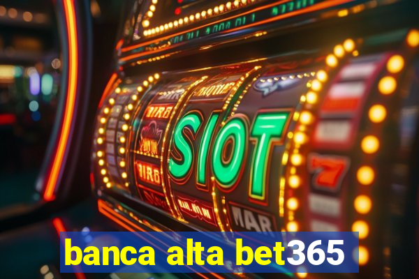 banca alta bet365