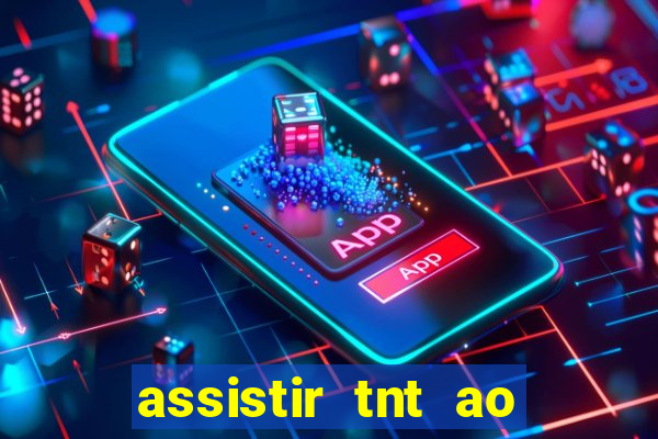 assistir tnt ao vivo gr谩tis