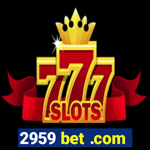 2959 bet .com