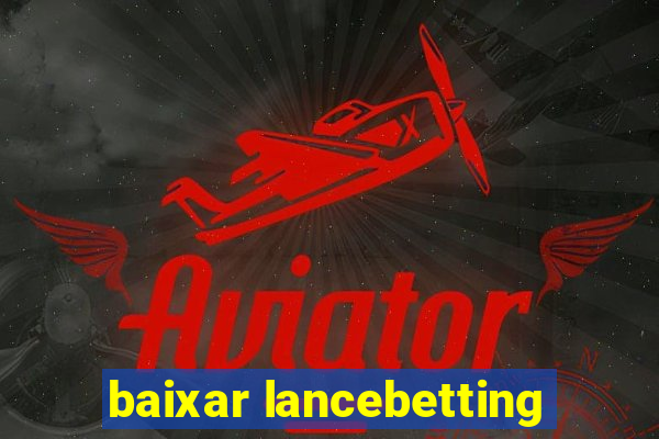 baixar lancebetting