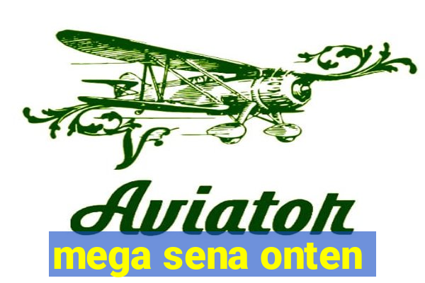 mega sena onten