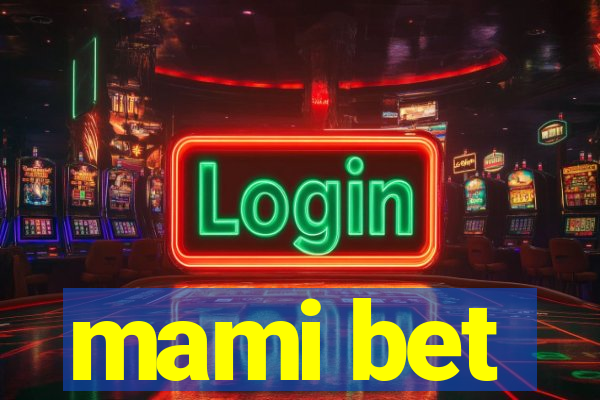 mami bet