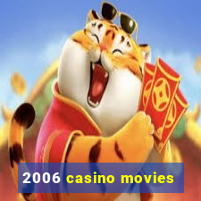 2006 casino movies