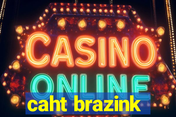 caht brazink