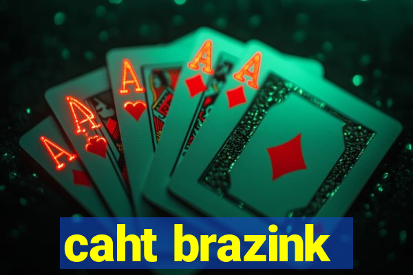 caht brazink