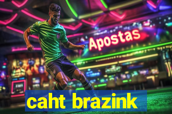 caht brazink