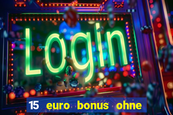 15 euro bonus ohne einzahlung casino 2022