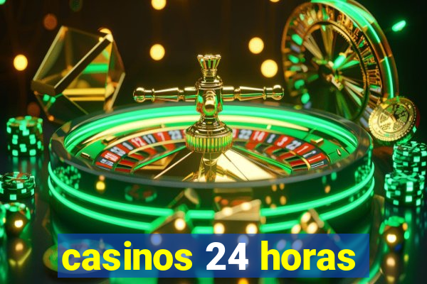 casinos 24 horas