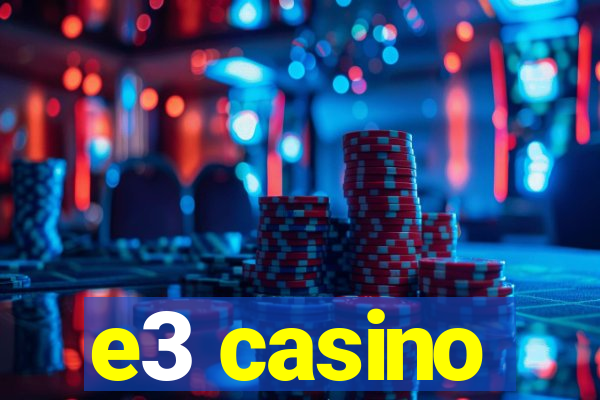 e3 casino