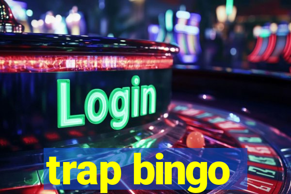 trap bingo