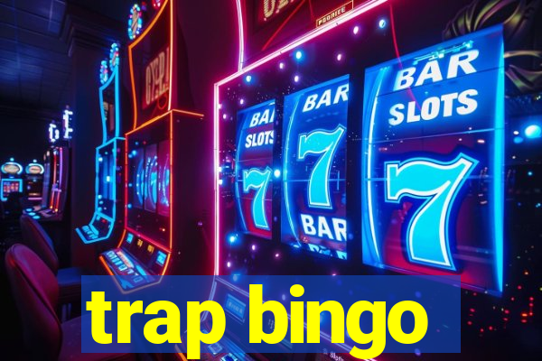 trap bingo