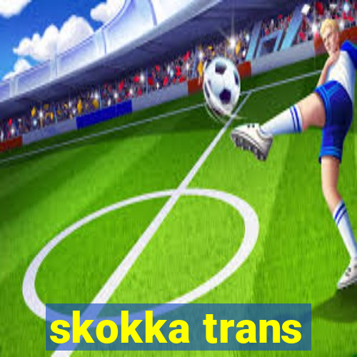 skokka trans