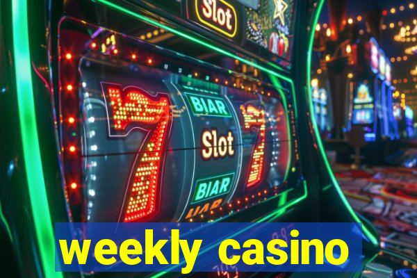 weekly casino