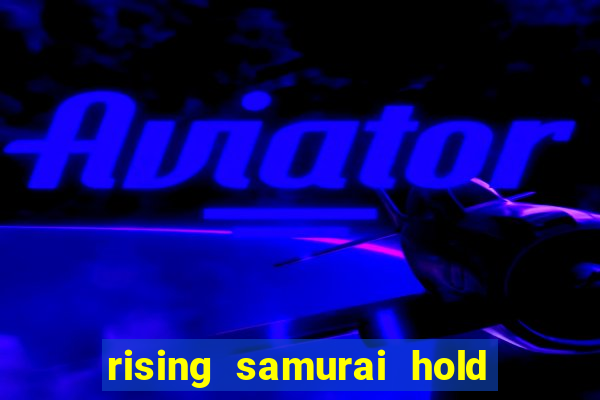 rising samurai hold and win slot