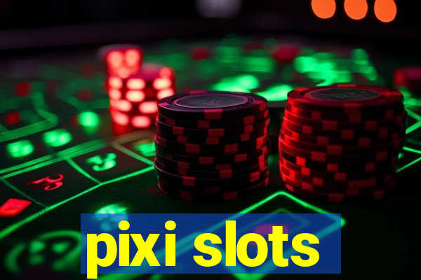 pixi slots