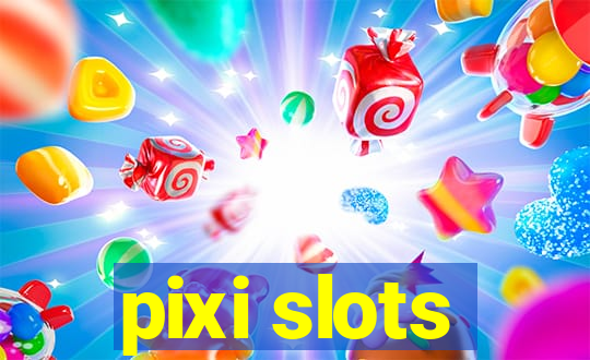 pixi slots