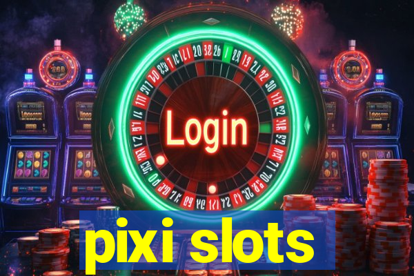 pixi slots